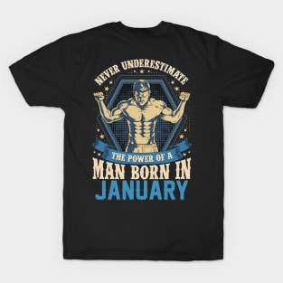 Never Underestimate Power Man Born in January T-Shirt